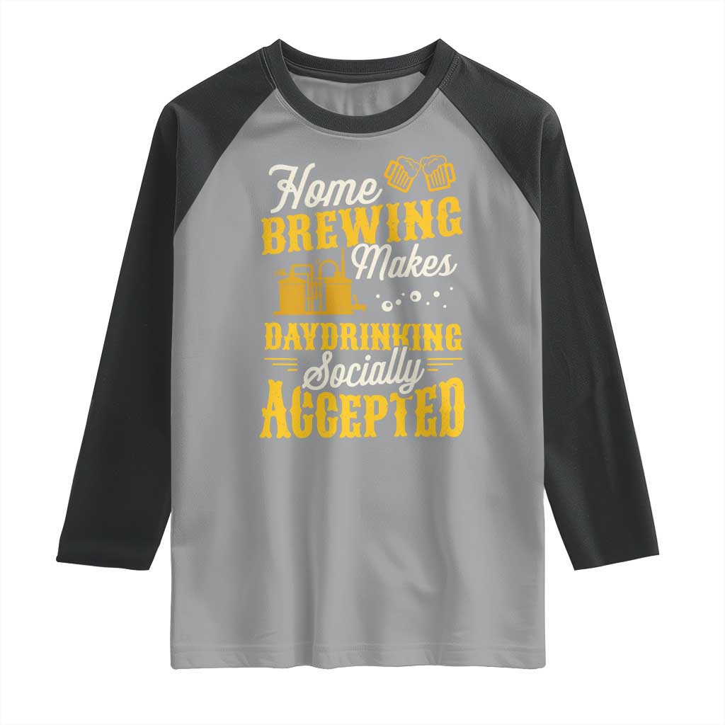 Funny Craft Crew Beer Homebrewers Raglan Shirt Home Brewing Makes Day Drinking Socially Accepted Brewery Fans