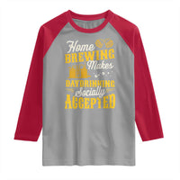 Funny Craft Crew Beer Homebrewers Raglan Shirt Home Brewing Makes Day Drinking Socially Accepted Brewery Fans
