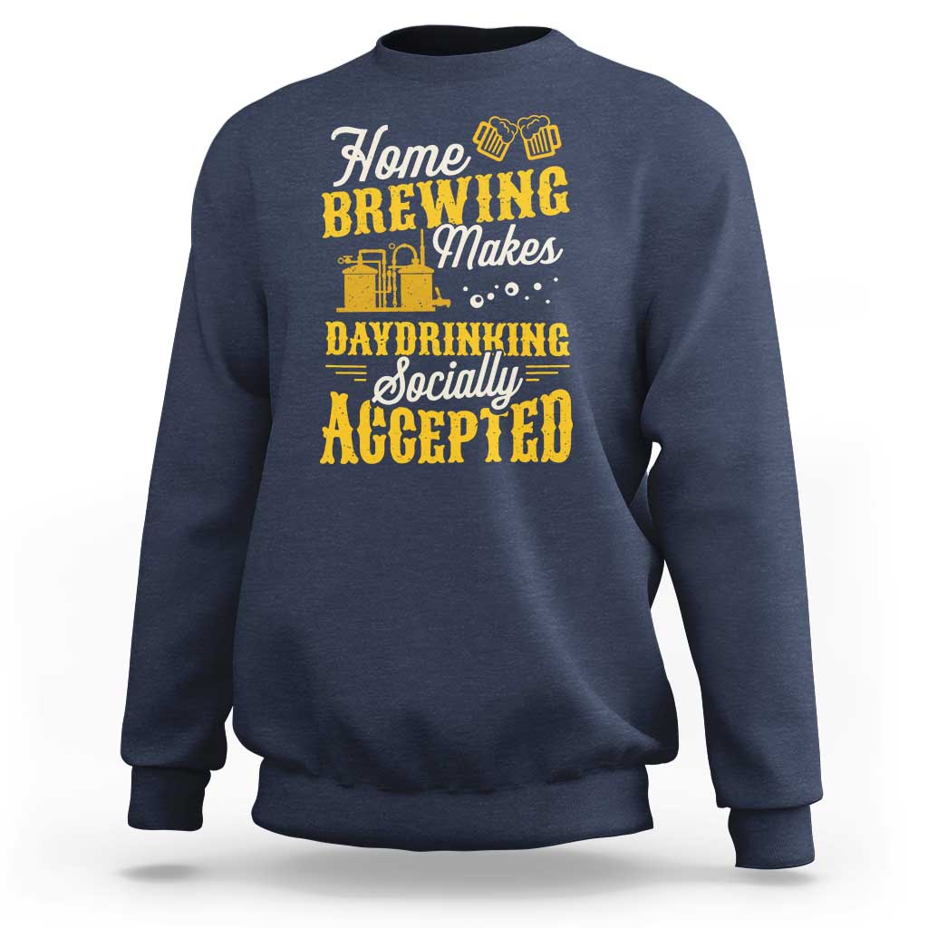 Funny Craft Crew Beer Homebrewers Sweatshirt Home Brewing Makes Day Drinking Socially Accepted Brewery Fans