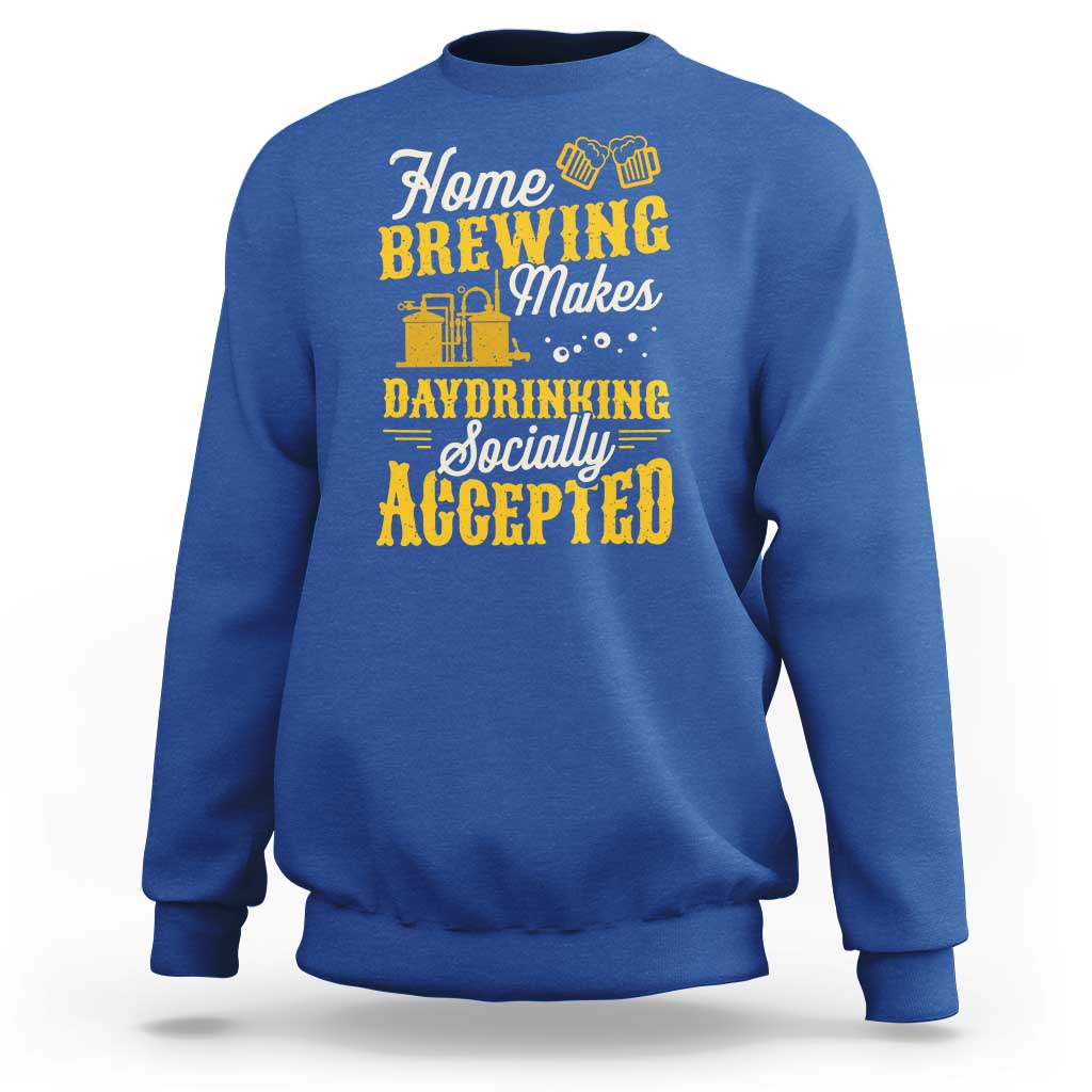 Funny Craft Crew Beer Homebrewers Sweatshirt Home Brewing Makes Day Drinking Socially Accepted Brewery Fans