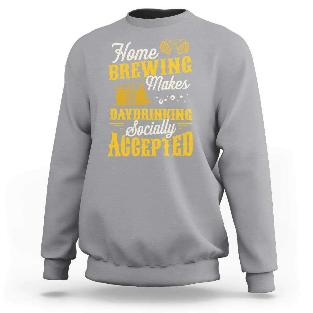 Funny Craft Crew Beer Homebrewers Sweatshirt Home Brewing Makes Day Drinking Socially Accepted Brewery Fans