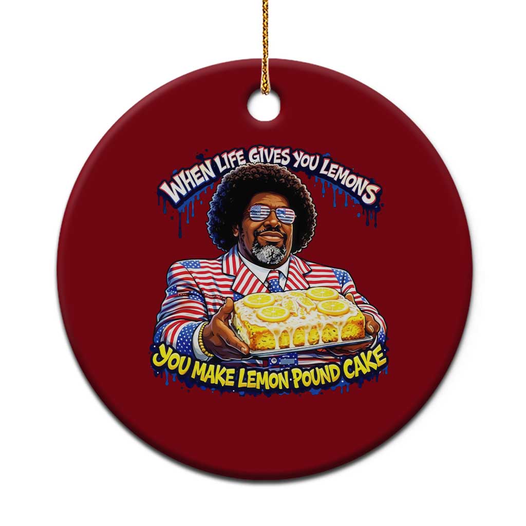 When Life Gives You Lemons Make Lemon Pound Cake Funny Meme Ceramic Ornament Viral Hip Hop Humor Parody for Rap Fans