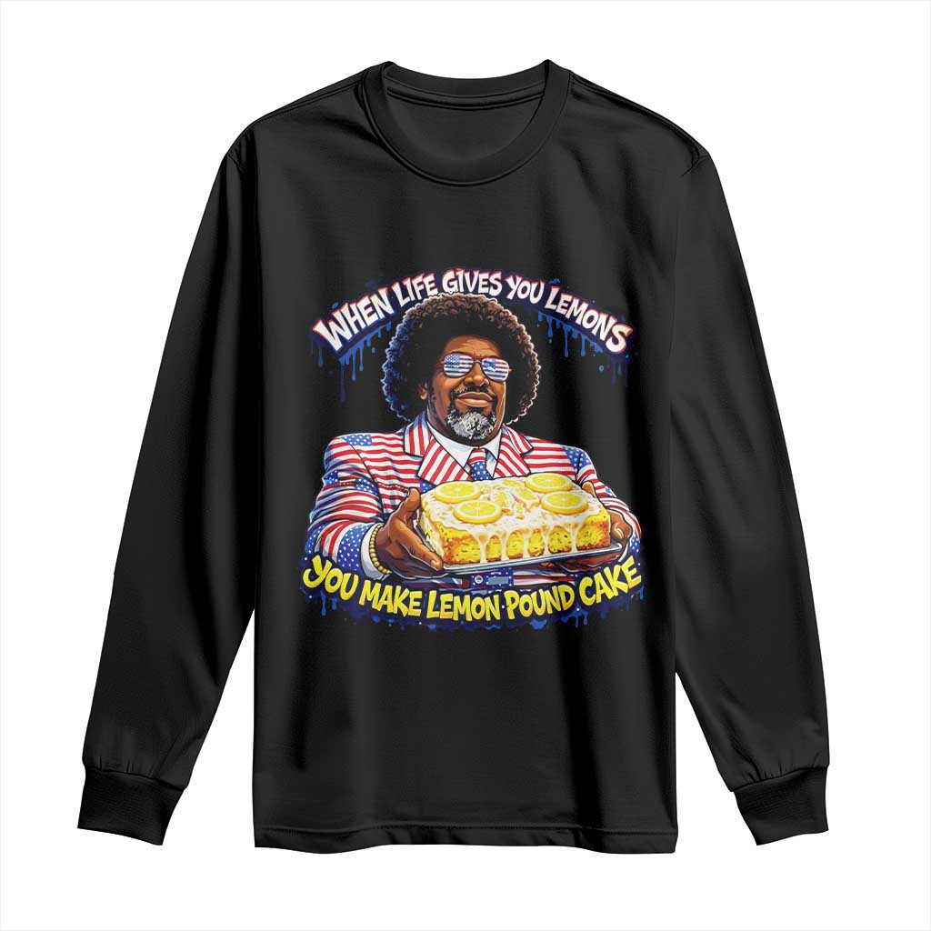 When Life Gives You Lemons Make Lemon Pound Cake Funny Meme Long Sleeve Shirt Viral Hip Hop Humor Parody for Rap Fans