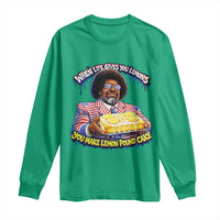 When Life Gives You Lemons Make Lemon Pound Cake Funny Meme Long Sleeve Shirt Viral Hip Hop Humor Parody for Rap Fans