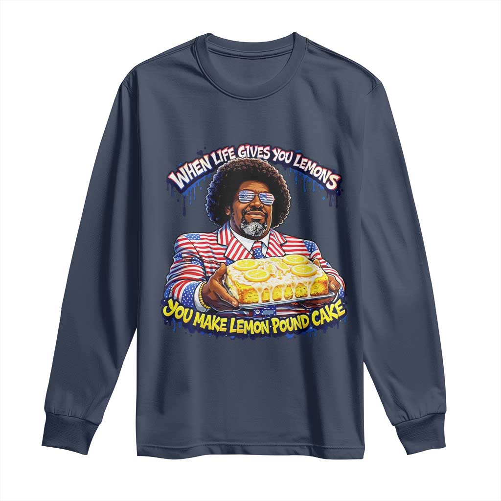 When Life Gives You Lemons Make Lemon Pound Cake Funny Meme Long Sleeve Shirt Viral Hip Hop Humor Parody for Rap Fans