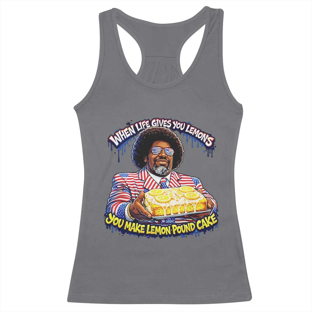 When Life Gives You Lemons Make Lemon Pound Cake Funny Meme Racerback Tank Top Viral Hip Hop Humor Parody for Rap Fans