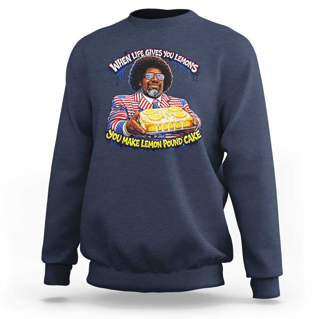 When Life Gives You Lemons Make Lemon Pound Cake Funny Meme Sweatshirt Viral Hip Hop Humor Parody for Rap Fans