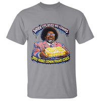 When Life Gives You Lemons Make Lemon Pound Cake Funny Meme T Shirt Viral Hip Hop Humor Parody for Rap Fans