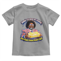 When Life Gives You Lemons Make Lemon Pound Cake Funny Meme Toddler T Shirt Viral Hip Hop Humor Parody for Rap Fans