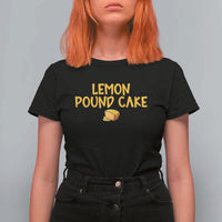 Lemon Pound Cake Team T Shirt For Women Viral Meme Dessert Parody Internet Culture Fans