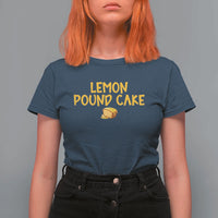 Lemon Pound Cake Team T Shirt For Women Viral Meme Dessert Parody Internet Culture Fans