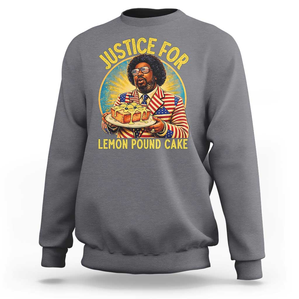 Justice for Lemon Pound Cake Patriotic Meme Sweatshirt Funny Viral Hip Hop Parody for Music Rap Fans