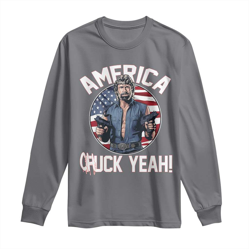 America Chuck Yeah Legendary Action Hero Long Sleeve Shirt Patriotic USA Flag Tribute 4th of July Freedom Humor