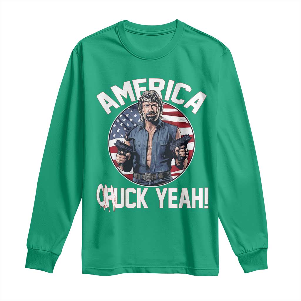America Chuck Yeah Legendary Action Hero Long Sleeve Shirt Patriotic USA Flag Tribute 4th of July Freedom Humor