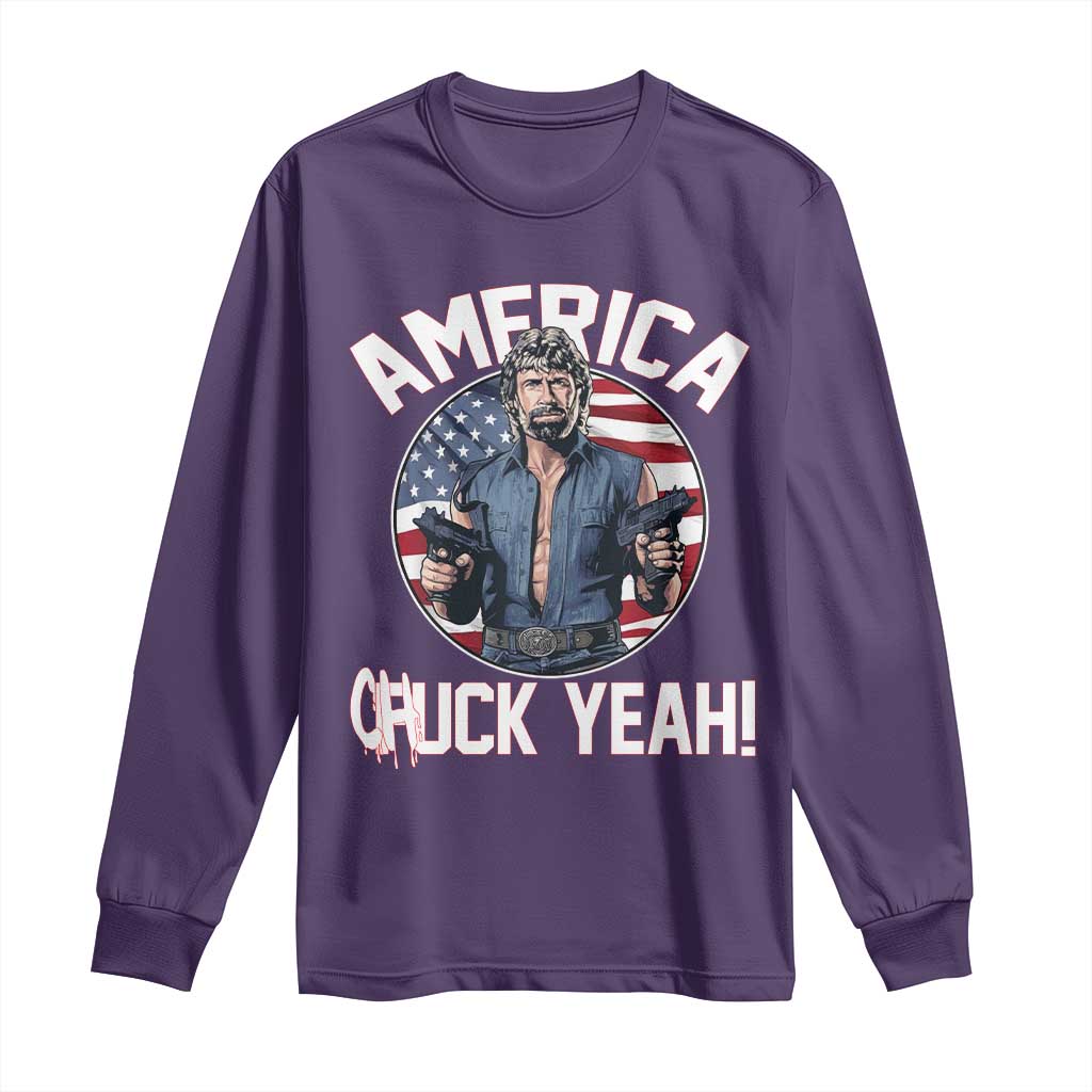 America Chuck Yeah Legendary Action Hero Long Sleeve Shirt Patriotic USA Flag Tribute 4th of July Freedom Humor