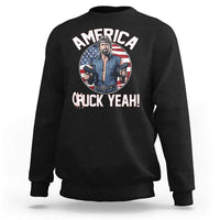 America Chuck Yeah Legendary Action Hero Sweatshirt Patriotic USA Flag Tribute 4th of July Freedom Humor