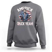 America Chuck Yeah Legendary Action Hero Sweatshirt Patriotic USA Flag Tribute 4th of July Freedom Humor