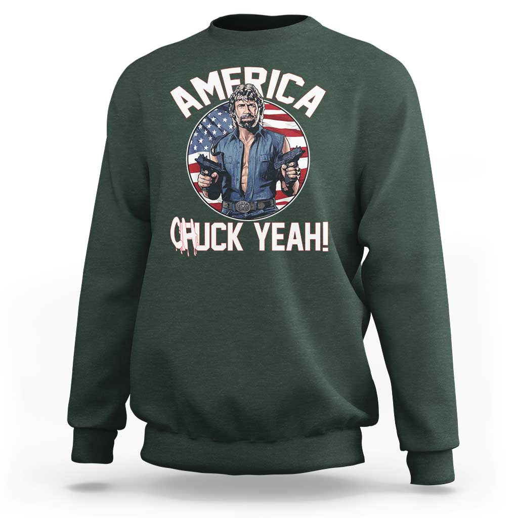 America Chuck Yeah Legendary Action Hero Sweatshirt Patriotic USA Flag Tribute 4th of July Freedom Humor