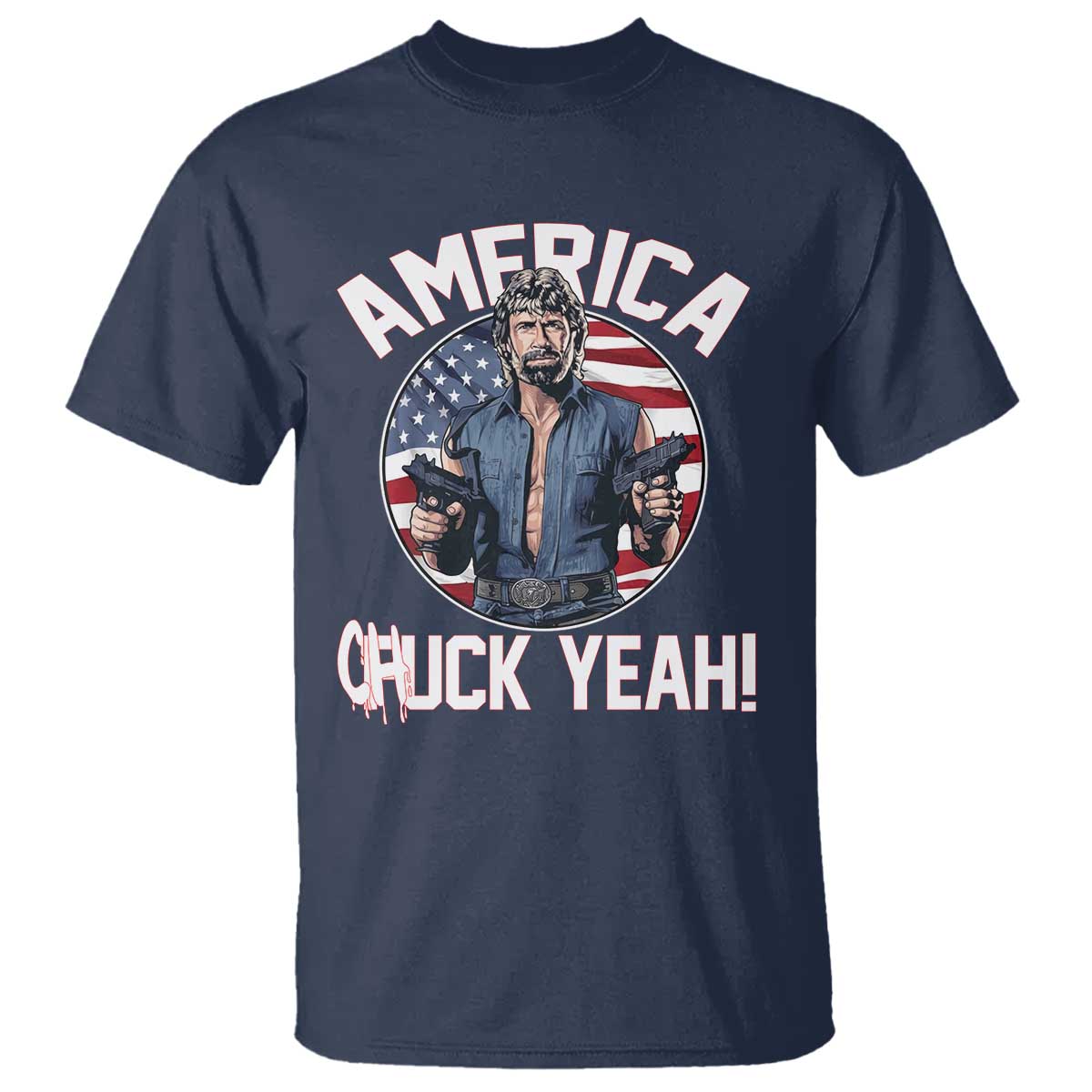 America Chuck Yeah Legendary Action Hero T Shirt Patriotic USA Flag Tribute 4th of July Freedom Humor