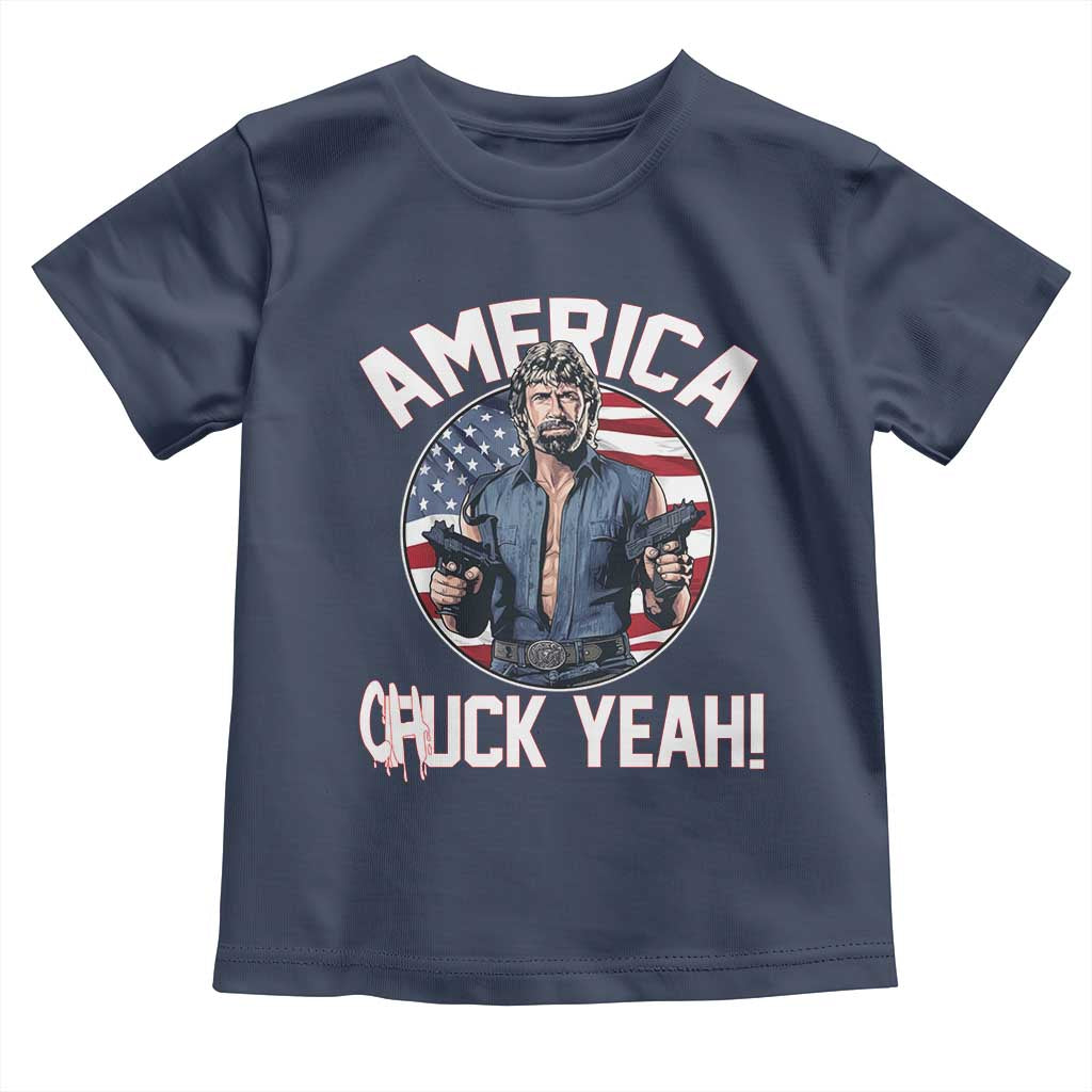 America Chuck Yeah Legendary Action Hero Toddler T Shirt Patriotic USA Flag Tribute 4th of July Freedom Humor