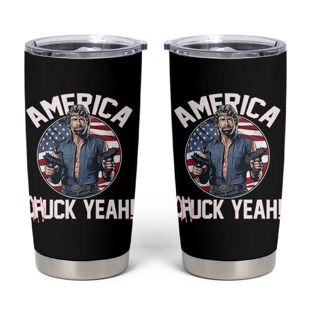 America Chuck Yeah Legendary Action Hero Tumbler Cup Patriotic USA Flag Tribute 4th of July Freedom Humor