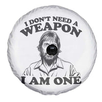 Funny Tough Guy Chuck Meme Spare Tire Cover I Dont Need a Weapon I Am One Retro Action Legend Parody