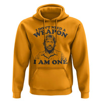 Funny Tough Guy Chuck Meme Hoodie I Dont Need a Weapon I Am One Retro Action Legend Parody