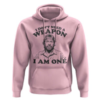 Funny Tough Guy Chuck Meme Hoodie I Dont Need a Weapon I Am One Retro Action Legend Parody