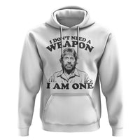 Funny Tough Guy Chuck Meme Hoodie I Dont Need a Weapon I Am One Retro Action Legend Parody