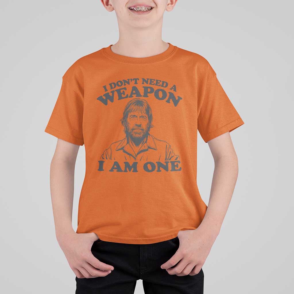 Funny Tough Guy Chuck Meme T Shirt For Kid I Dont Need a Weapon I Am One Retro Action Legend Parody