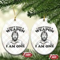 Funny Tough Guy Chuck Meme Ceramic Ornament I Dont Need a Weapon I Am One Retro Action Legend Parody