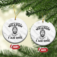 Funny Tough Guy Chuck Meme Ceramic Ornament I Dont Need a Weapon I Am One Retro Action Legend Parody