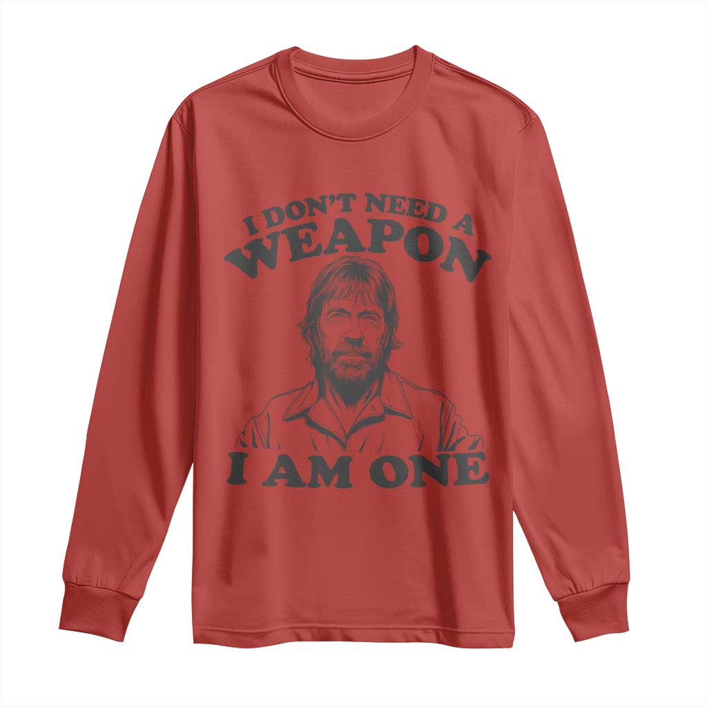 Funny Tough Guy Chuck Meme Long Sleeve Shirt I Dont Need a Weapon I Am One Retro Action Legend Parody