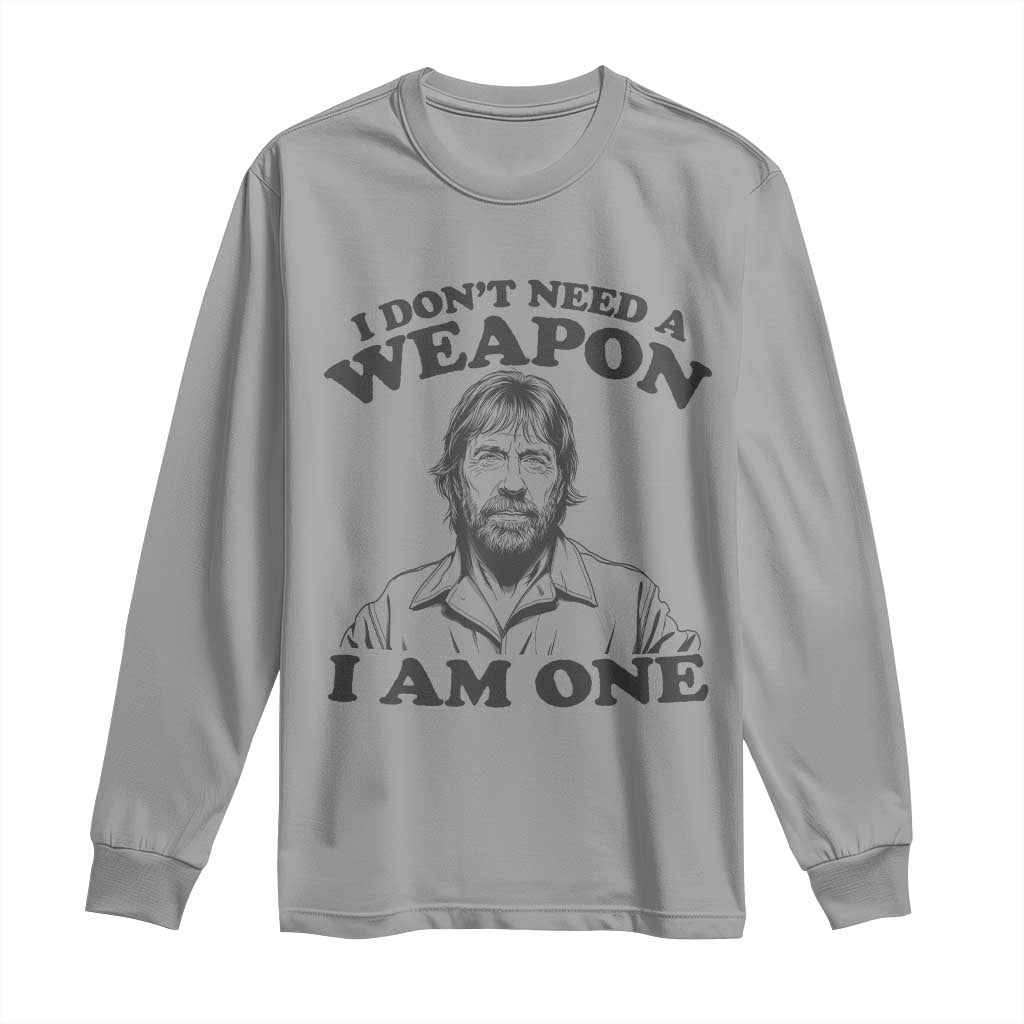 Funny Tough Guy Chuck Meme Long Sleeve Shirt I Dont Need a Weapon I Am One Retro Action Legend Parody