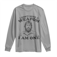 Funny Tough Guy Chuck Meme Long Sleeve Shirt I Dont Need a Weapon I Am One Retro Action Legend Parody