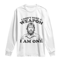 Funny Tough Guy Chuck Meme Long Sleeve Shirt I Dont Need a Weapon I Am One Retro Action Legend Parody