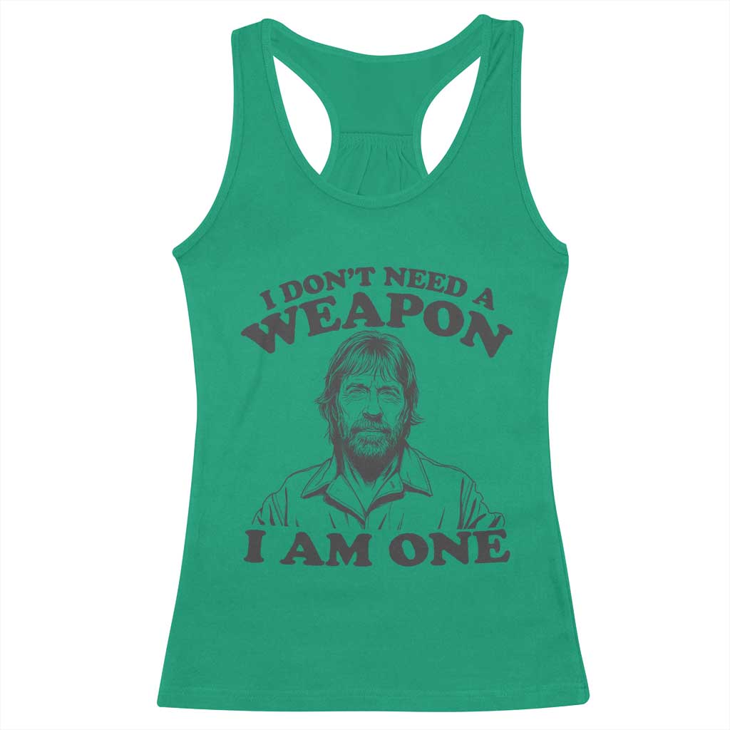 Funny Tough Guy Chuck Meme Racerback Tank Top I Dont Need a Weapon I Am One Retro Action Legend Parody