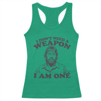 Funny Tough Guy Chuck Meme Racerback Tank Top I Dont Need a Weapon I Am One Retro Action Legend Parody