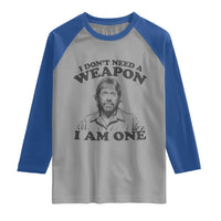 Funny Tough Guy Chuck Meme Raglan Shirt I Dont Need a Weapon I Am One Retro Action Legend Parody