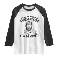 Funny Tough Guy Chuck Meme Raglan Shirt I Dont Need a Weapon I Am One Retro Action Legend Parody