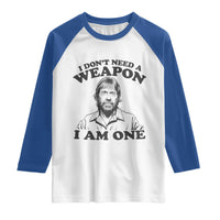 Funny Tough Guy Chuck Meme Raglan Shirt I Dont Need a Weapon I Am One Retro Action Legend Parody