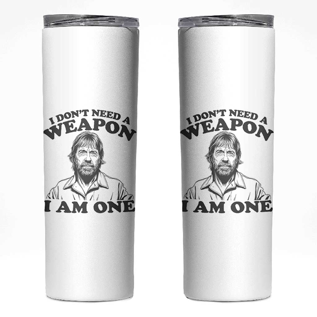 Funny Tough Guy Chuck Meme Skinny Tumbler I Dont Need a Weapon I Am One Retro Action Legend Parody