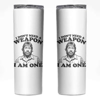 Funny Tough Guy Chuck Meme Skinny Tumbler I Dont Need a Weapon I Am One Retro Action Legend Parody