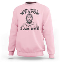 Funny Tough Guy Chuck Meme Sweatshirt I Dont Need a Weapon I Am One Retro Action Legend Parody