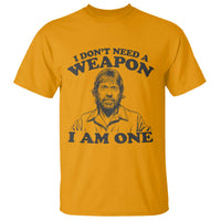 Funny Tough Guy Chuck Meme T Shirt I Dont Need a Weapon I Am One Retro Action Legend Parody