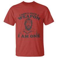 Funny Tough Guy Chuck Meme T Shirt I Dont Need a Weapon I Am One Retro Action Legend Parody