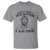 Funny Tough Guy Chuck Meme T Shirt I Dont Need a Weapon I Am One Retro Action Legend Parody