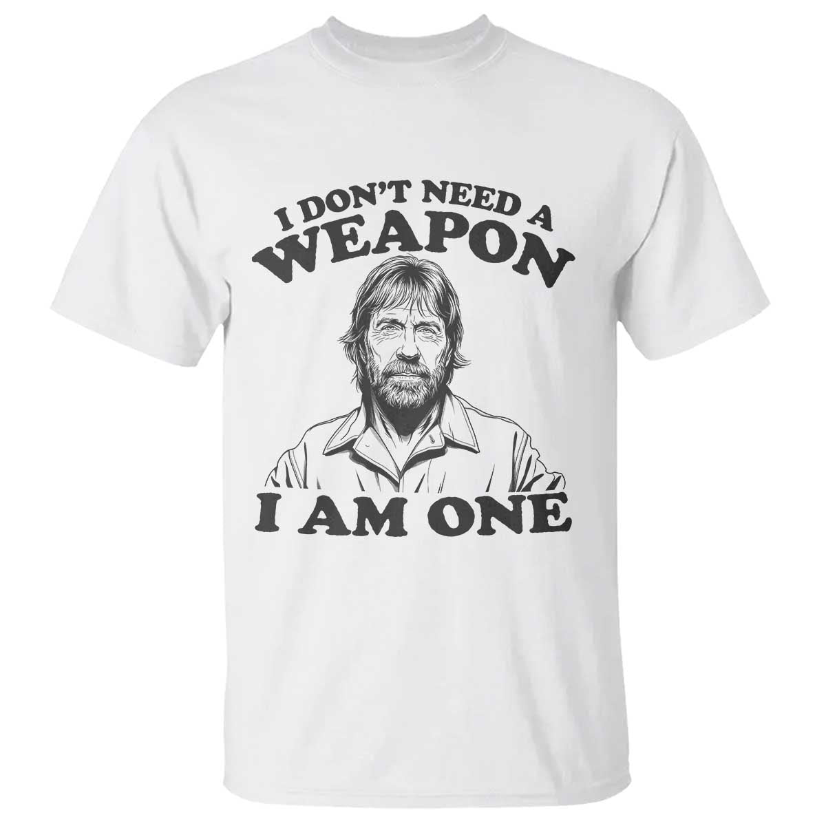 Funny Tough Guy Chuck Meme T Shirt I Dont Need a Weapon I Am One Retro Action Legend Parody