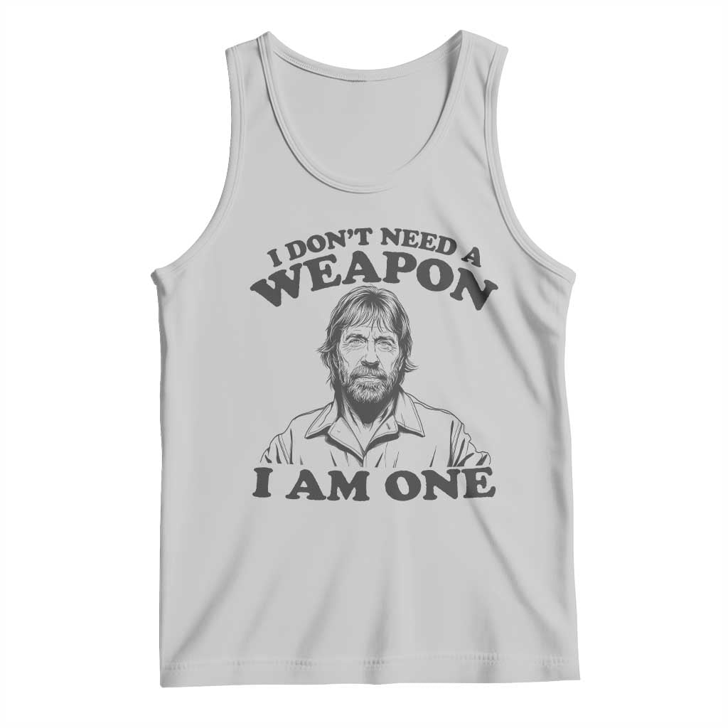 Funny Tough Guy Chuck Meme Tank Top I Dont Need a Weapon I Am One Retro Action Legend Parody