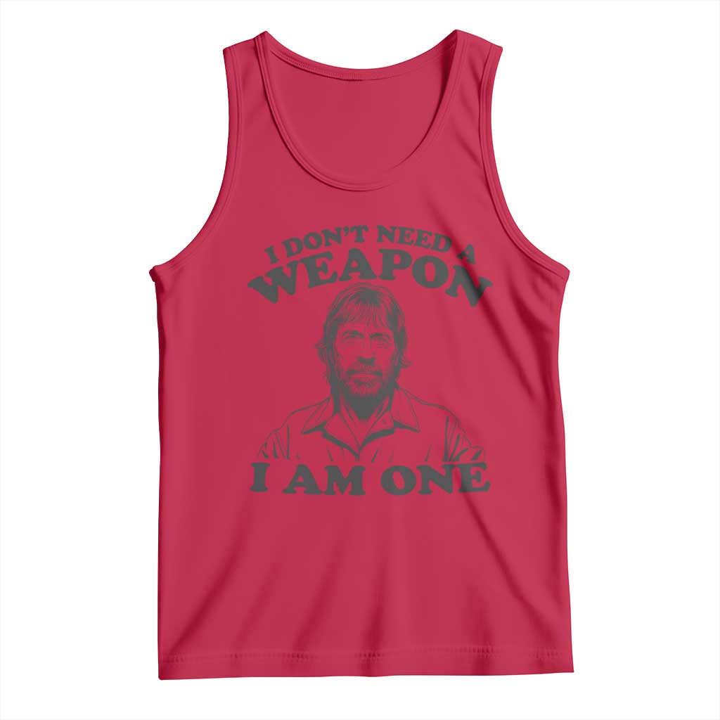 Funny Tough Guy Chuck Meme Tank Top I Dont Need a Weapon I Am One Retro Action Legend Parody